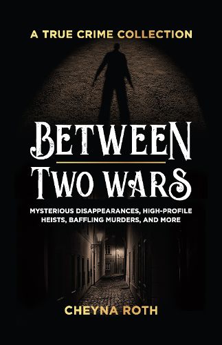 Cover image for Between Two Wars: A True Crime Collection