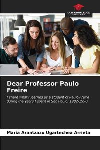 Cover image for Dear Professor Paulo Freire
