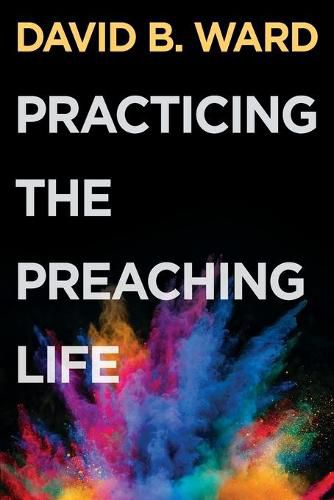 Cover image for Practicing the Preaching Life