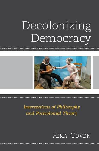 Cover image for Decolonizing Democracy: Intersections of Philosophy and Postcolonial Theory