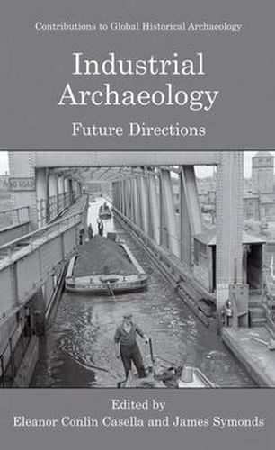 Cover image for Industrial Archaeology: Future Directions