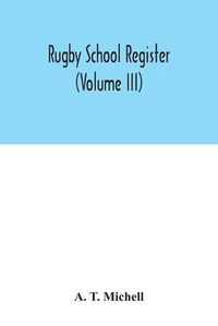 Cover image for Rugby School register (Volume III)