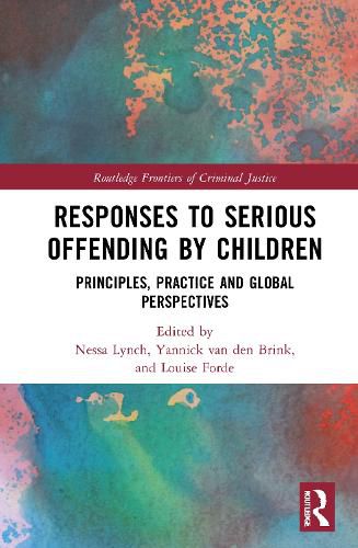 Cover image for Responses to Serious Offending by Children: Principles, Practice and Global Perspectives