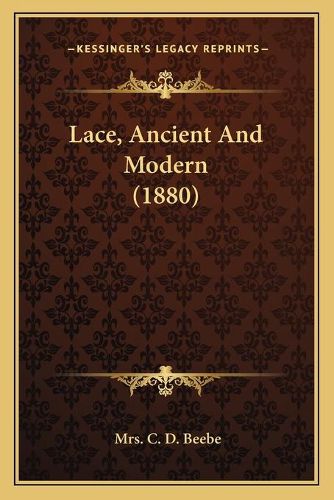 Cover image for Lace, Ancient and Modern (1880)