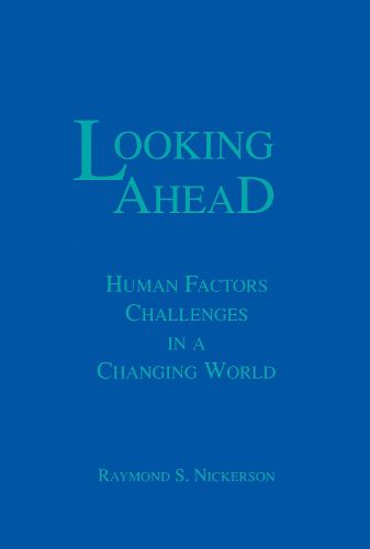 Cover image for Looking Ahead: Human Factors Challenges in a Changing World