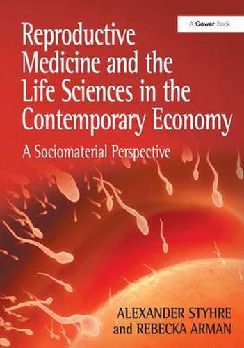 Cover image for Reproductive Medicine and the Life Sciences in the Contemporary Economy: A Sociomaterial Perspective