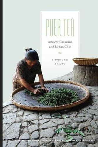 Cover image for Puer Tea: Ancient Caravans and Urban Chic