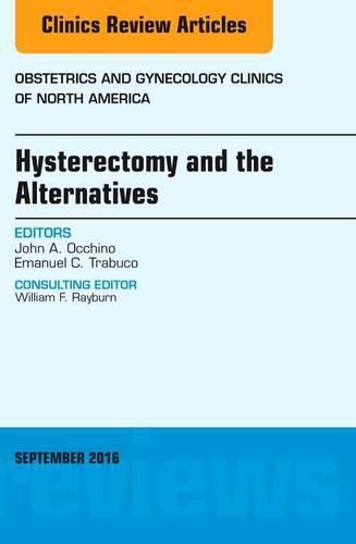 Cover image for Hysterectomy and the Alternatives, An Issue of Obstetrics and Gynecology Clinics of North America