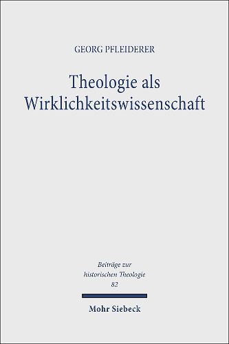 Theologie als Wirklichkeitswissenschaft: Studien zum Religionsbegriff bei Georg Wobbermin, Rudolf Otto, Heinrich Scholz und Max Scheler