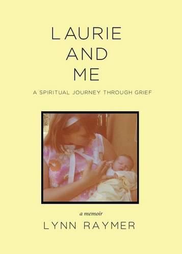 Cover image for Laurie and Me: A Spiritual Journey Through Grief