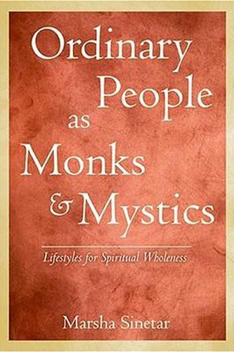 Cover image for Ordinary People as Monks and Mystics: Lifestyles for Spiritual Wholeness