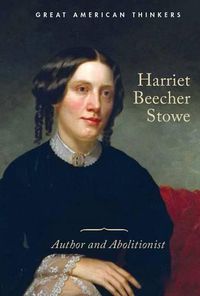 Cover image for Harriet Beecher Stowe: Author and Abolitionist