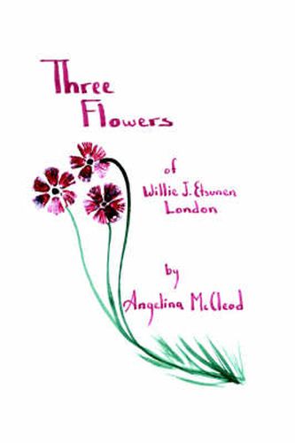 Cover image for Three Flowers of Willie J. Etsunen London