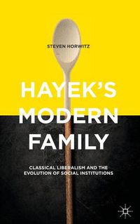 Cover image for Hayek's Modern Family: Classical Liberalism and the Evolution of Social Institutions