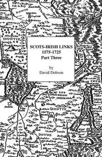 Cover image for Scots-Irish Links 1575-1725 Part 3