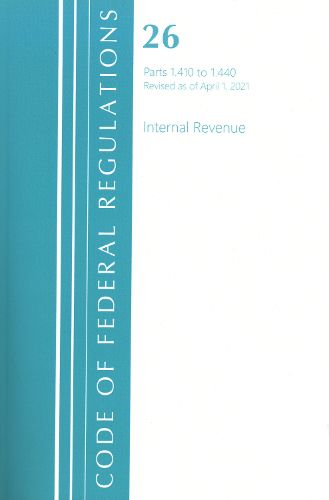 Cover image for Code of Federal Regulations, Title 26 Internal Revenue 1.410-1.440, Revised as of April 1, 2021