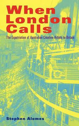 Cover image for When London Calls: The Expatriation of Australian Creative Artists to Britain