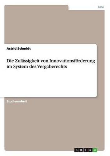 Cover image for Die Zulassigkeit von Innovationsfoerderung im System des Vergaberechts