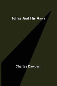 Cover image for Joffre and His Army