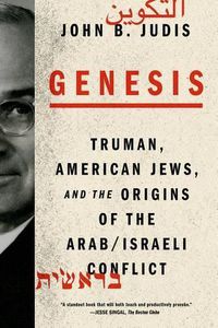 Cover image for Genesis: Truman, American Jews, and the Origins of the Arab/Israeli Conflict