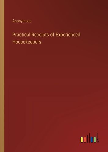 Cover image for Practical Receipts of Experienced Housekeepers