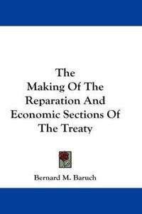 Cover image for The Making of the Reparation and Economic Sections of the Treaty