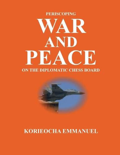 Cover image for Periscoping War and Peace on the Diplomatic Chess Board