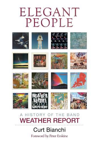 Cover image for Elegant People: A History of the Band Weather Report
