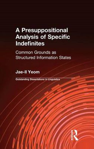 Cover image for A Presuppositional Analysis of Specific Indefinites: Common Grounds as Structured Information States