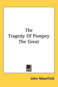 Cover image for The Tragedy Of Pompey The Great
