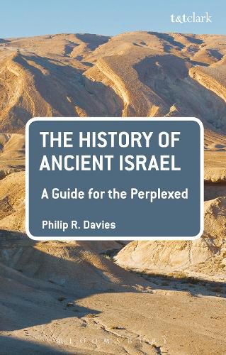 Cover image for The History of Ancient Israel: A Guide for the Perplexed