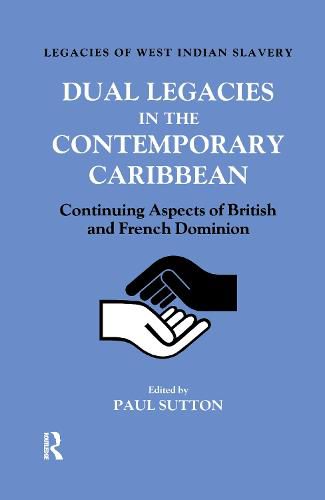 Cover image for Dual Legacies in the Contemporary Caribbean: Continuing Aspects of British and French Dominion