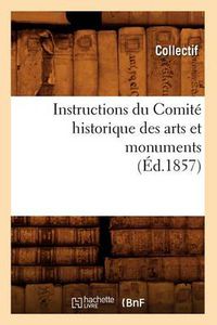 Cover image for Instructions Du Comite Historique Des Arts Et Monuments (Ed.1857)