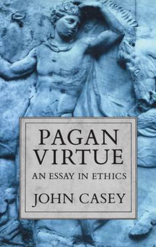 Cover image for Pagan Virtue: An Essay in Ethics