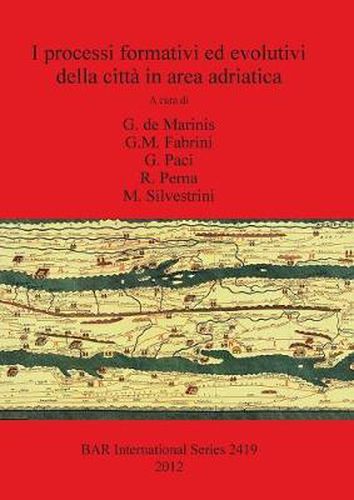 Cover image for I processi formativi ed evolutivi della citta in area adriatica