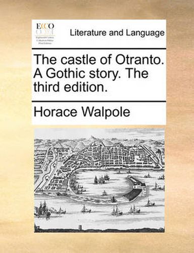 Cover image for The Castle of Otranto. a Gothic Story. the Third Edition.