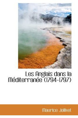 Cover image for Les Anglais Dans La Mediterranee (1794-1797)