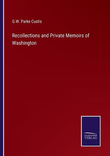 Cover image for Recollections and Private Memoirs of Washington