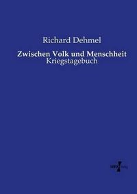 Cover image for Zwischen Volk und Menschheit: Kriegstagebuch