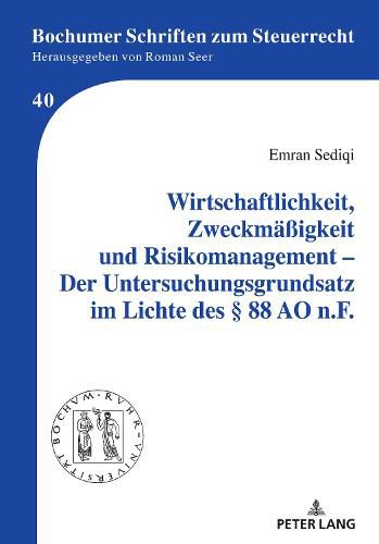 Cover image for Wirtschaftlichkeit, Zweckmaessigkeit Und Risikomanagement - Der Untersuchungsgrundsatz Im Lichte Des  88 Ao N.F.