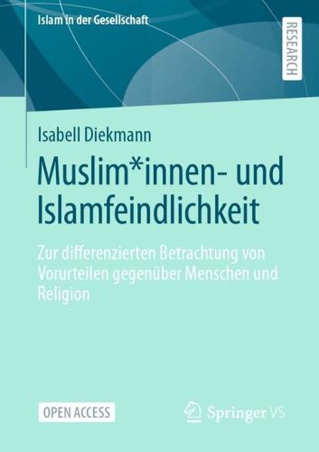 Cover image for Muslim*innen- und Islamfeindlichkeit: Zur differenzierten Betrachtung von Vorurteilen gegenuber Menschen und Religion
