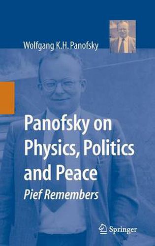 Cover image for Panofsky on Physics, Politics, and Peace: Pief Remembers