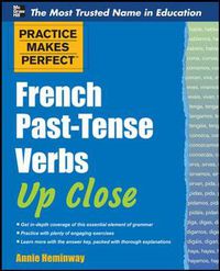 Cover image for Practice Makes Perfect French Past-Tense Verbs Up Close