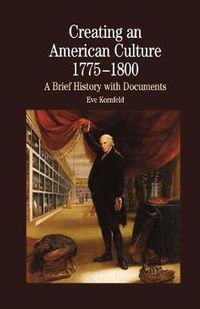 Cover image for Creating An American Culture: 1775-1800