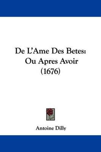Cover image for de L'Ame Des Betes: Ou Apres Avoir (1676)