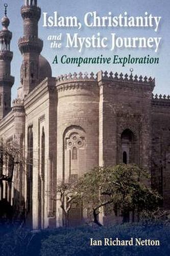 Cover image for Islam, Christianity and the Mystic Journey: A Comparative Exploration