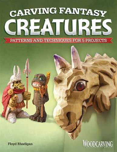 Carving Fantasy Creatures: Patterns and Techniques for 5 Projects