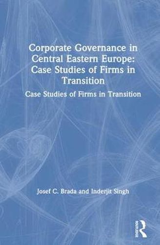 Cover image for Corporate Governance in Central Eastern Europe: Case Studies of Firms in Transition