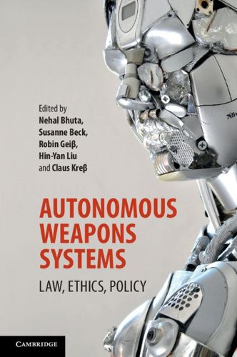 Cover image for Autonomous Weapons Systems: Law, Ethics, Policy