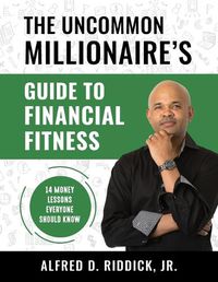 Cover image for The Uncommon Millionaire's Guide to Financial Fitness: 14 Money Lessons Everyone Should Know